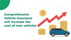 Comprehensive Vehicle insurance will make New Vehicles Costlier!