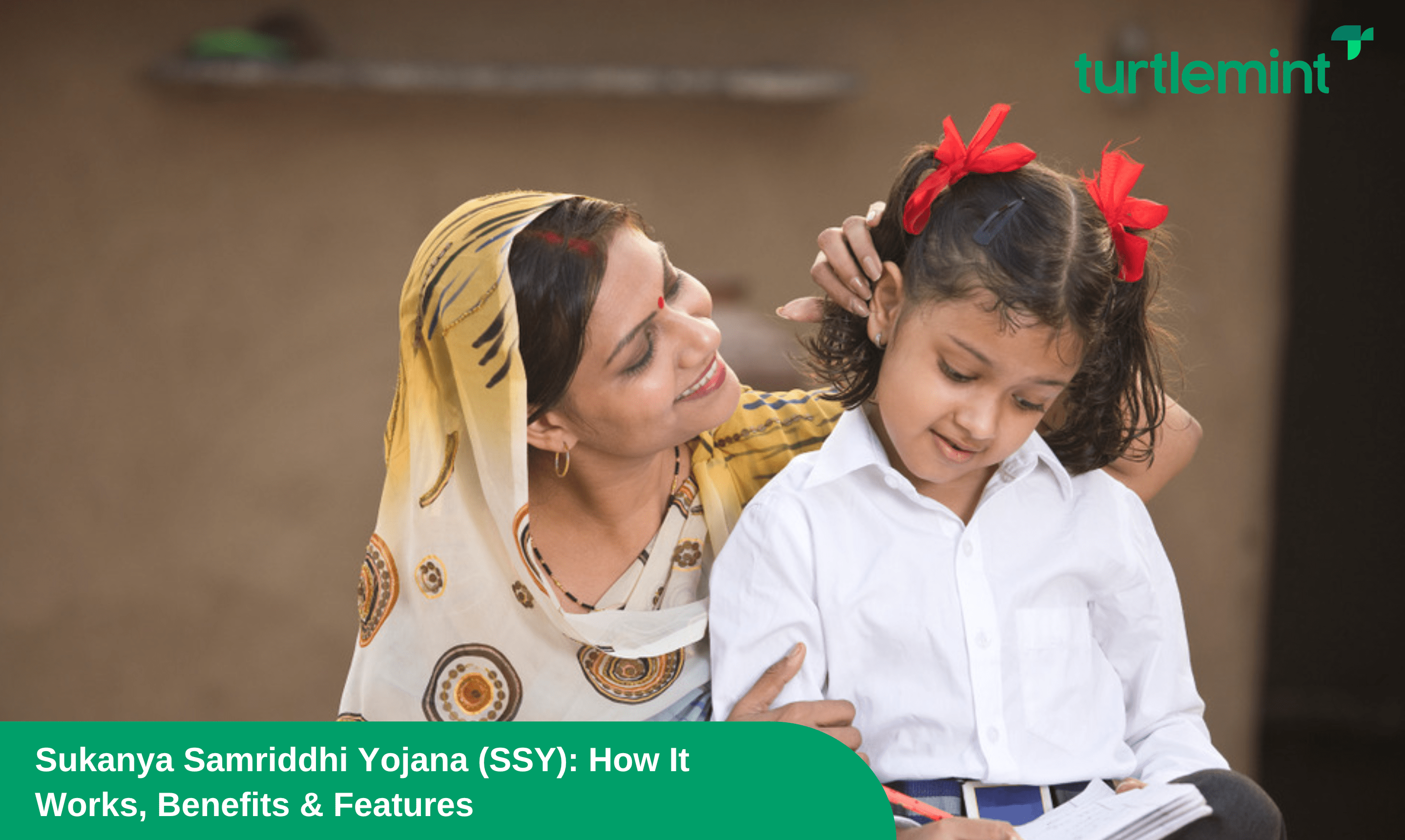 Sukanya Samriddhi Yojana (SSY): How It Works, Benefits & Features