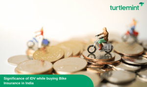 Significance of IDV while buying Bike Insurance in India